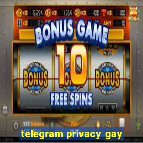 telegram privacy gay